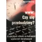 WWW CZY SIĘ PRZEBUDZIMY? - O UKRYTYCH SIŁACH ZA KULISAMI WYDARZEŃ ŚWIATOWYCH