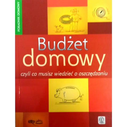BUDŻET DOMOWY, CZYLI CO MUSISZ WIEDZIEĆ O OSZCZĘDZANIU