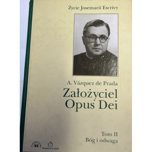 ZAŁOŻYCIEL OPUS DEI. TOM II: BÓG I ODWAGA