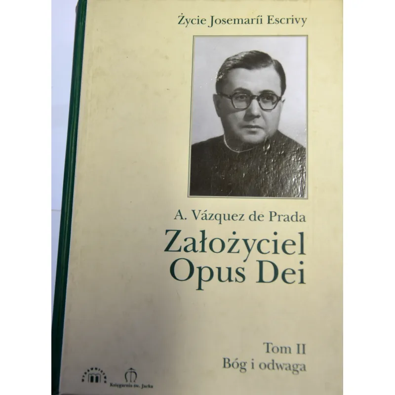 ZAŁOŻYCIEL OPUS DEI. TOM II: BÓG I ODWAGA