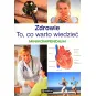 ZDROWIE. TO CO WARTO WIEDZIEĆ. MINIKOMPENDIUM