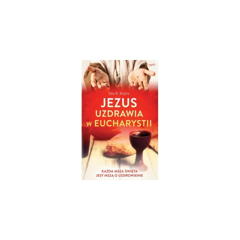 JEZUS UZDRAWIA W EUCHARYSTII