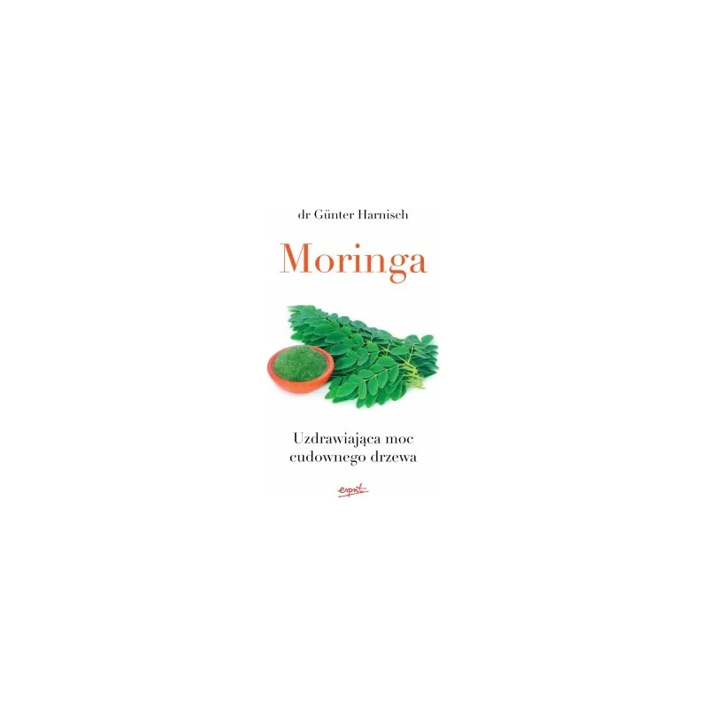 MORINGA UZDRAWIAJĄCA MOC CUDOWNEGO DRZEWA