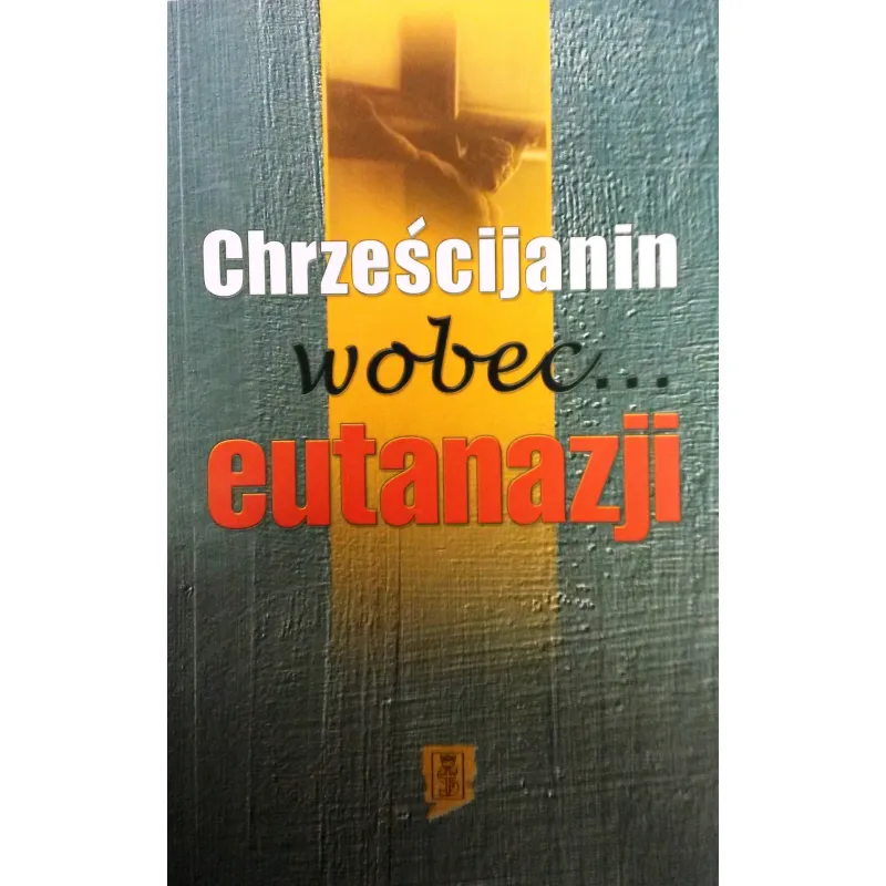 CHRZEŚCIJANIE WOBEC EUTANAZJI