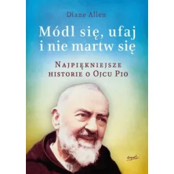 MÓDL SIĘ UFAJ NIE MARTW SIĘ