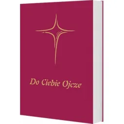 DO CIEBIE OJCZE - MODLITEWNIK