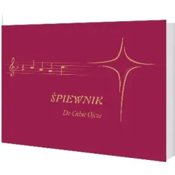 DO CIEBIE OJCZE - ŚPIEWNIK