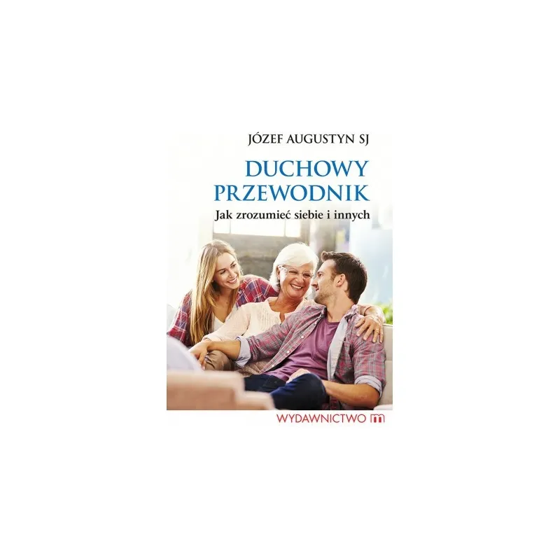 DUCHOWY PRZEWODNIK. JAK ZROZUMIEĆ SIEBIE
