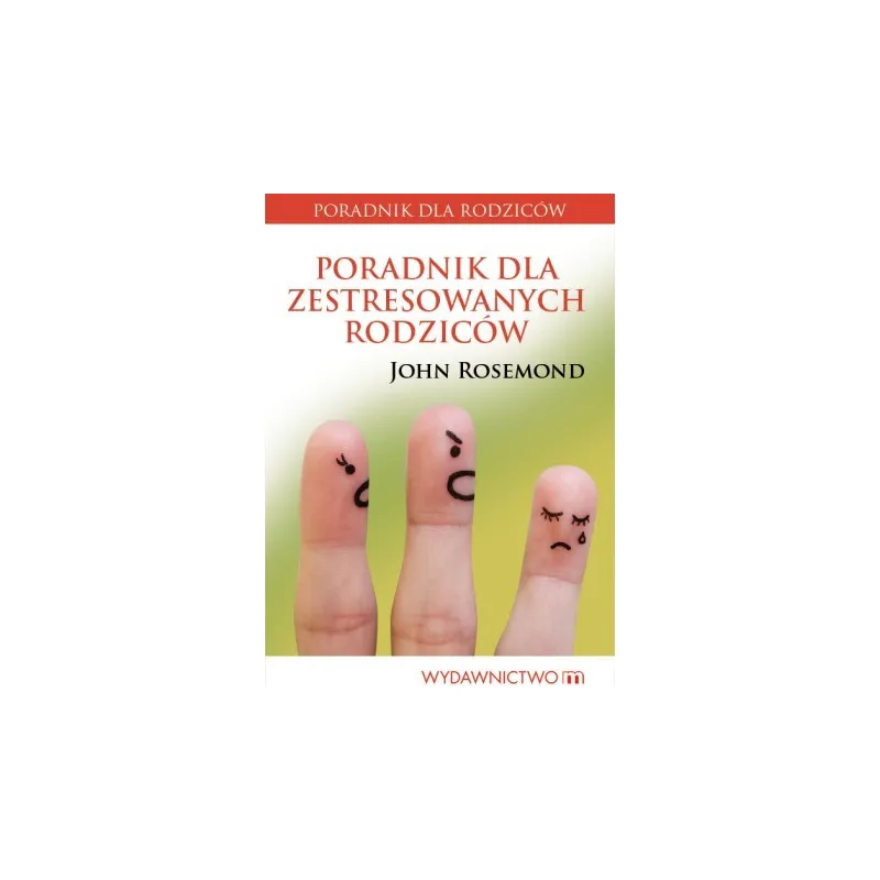 PORADNIK DLA ZESTRESOWANYCH RODZICÓW