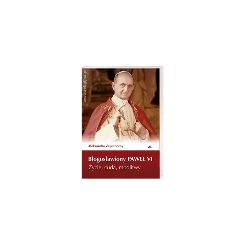 BŁOGOSŁAWIONY PAWEŁ VI, ŻYCIE, CUDA, MODLITWY