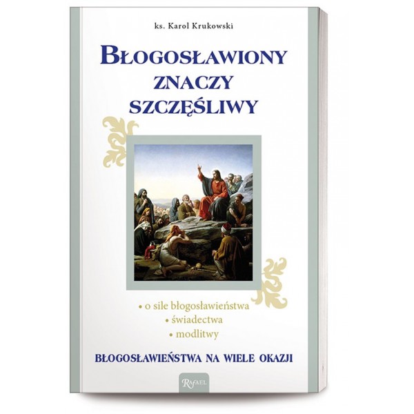 BŁOGOSŁAWIONY ZNACZY SZCZĘŚLIWY