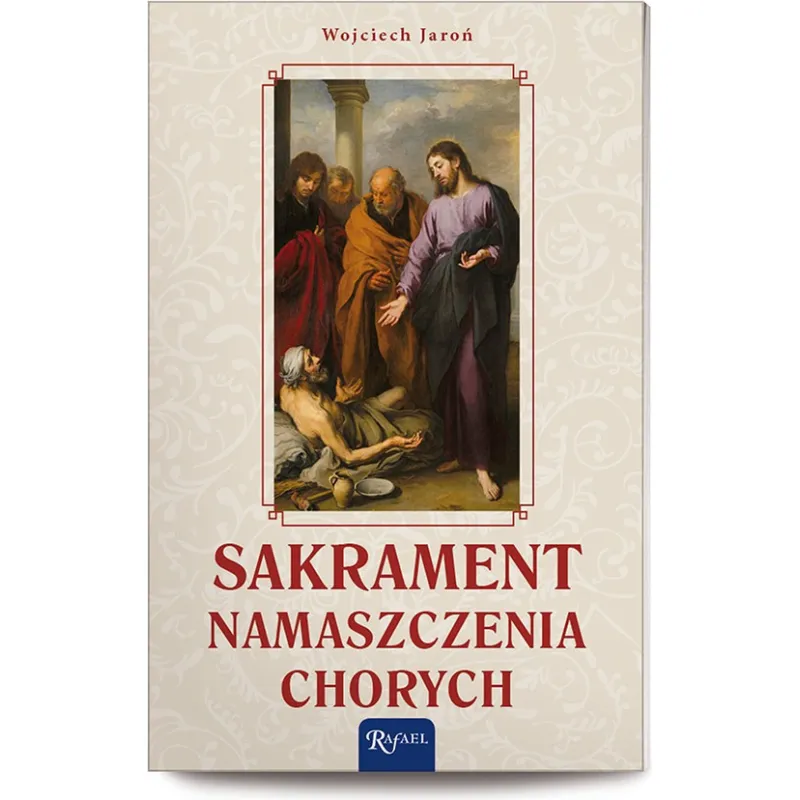 SAKRAMENT NAMASZCZENIA CHORYCH /RAFAEL/