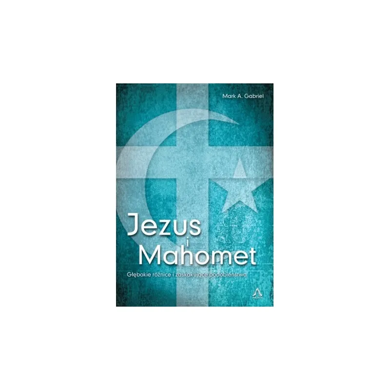 JEZUS I MAHOMET. RÓŻNICE I PODOBIEŃSTWA