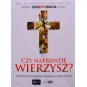 CZY NAPRAWDĘ WIERZYSZ?