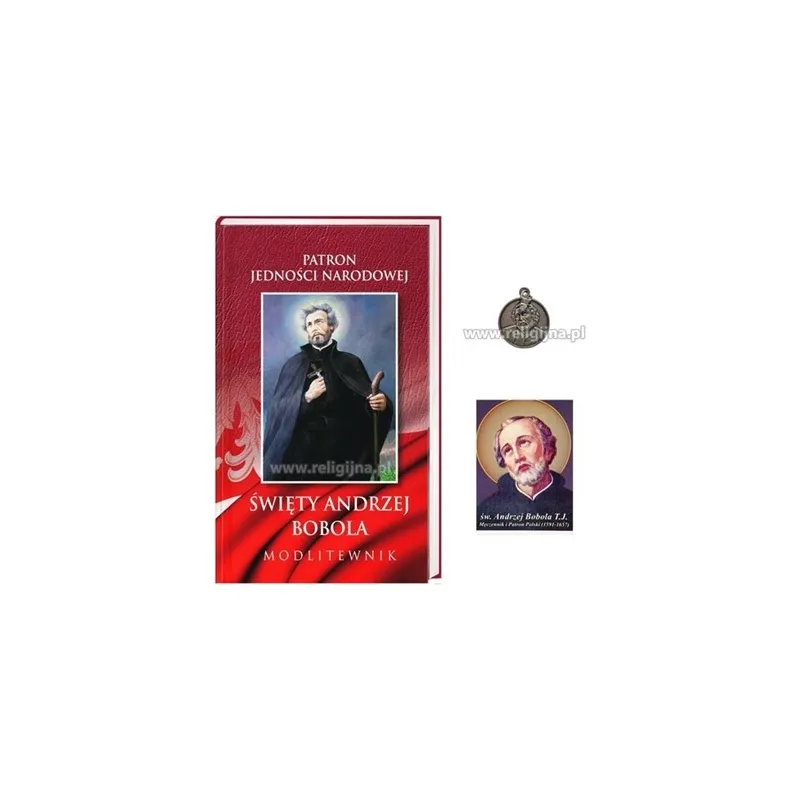 PATRON JEDNOŚCI NARODOWEJ. ŚW. ANDRZEJ BOBOLA. MODLITEWNIK