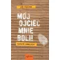 MÓJ OJCIEC MNIE BOLI ! ULECZYĆ RANĘ DUSZY