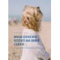 MOJE DZIECKO GDZIEŚ NA MNIE CZEKA