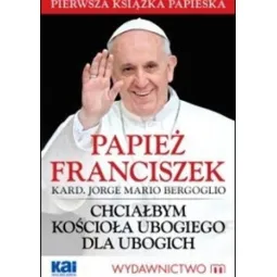 CHCIAŁBYM KOŚCIOŁA UBOGIEGO