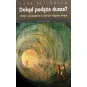 DOKĄD PODAŻA DUSZA. WIZJE I WYOBRAŻENIA W RÓŻNYCH RELIGIACH ŚWIATA