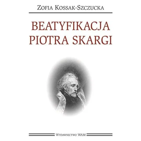 BEATYFIKACJA PIOTRA SKARGI