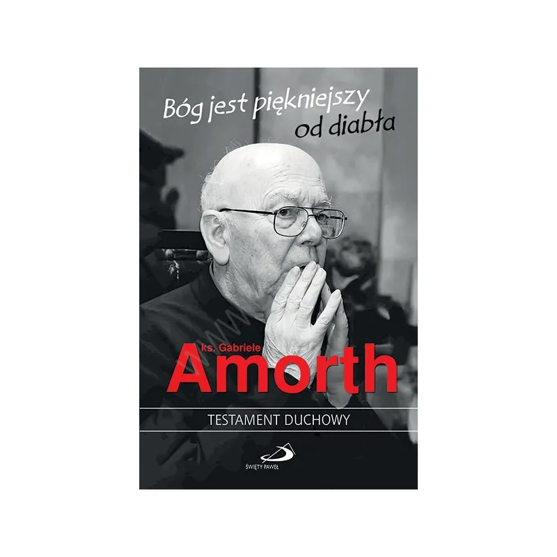 BÓG JEST PIEKNIEJSZY OD DIABŁA. DUCHOWY TESTAMENT