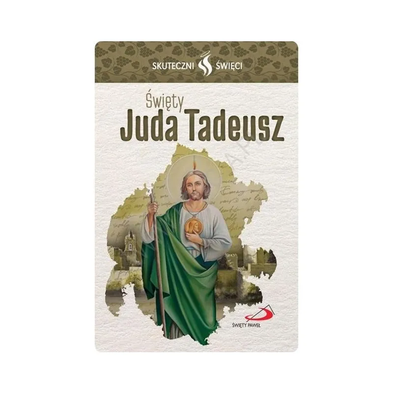 SKUTECZNI ŚWIĘCI - ŚW. JUDA TADEUSZ