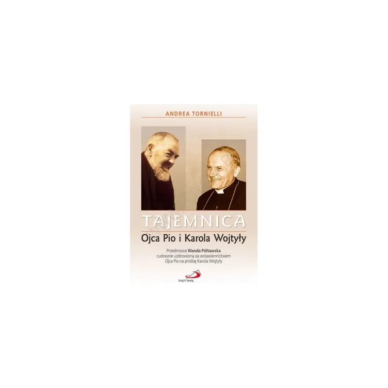 TAJEMNICA OJCA PIO I KAROLA WOJTYŁY
