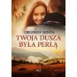 TWOJA DUSZA BYŁA PERŁĄ