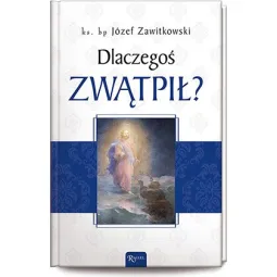 DLACZEGOŚ ZWĄTPIŁ