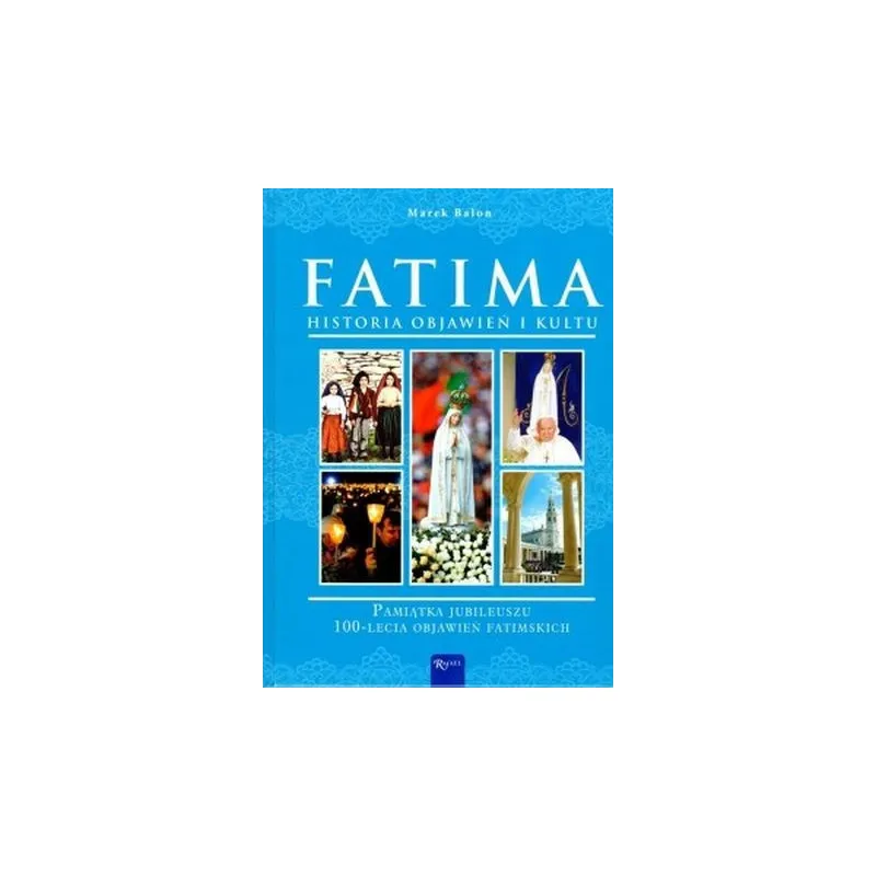 Fatima historia objawień i kultu