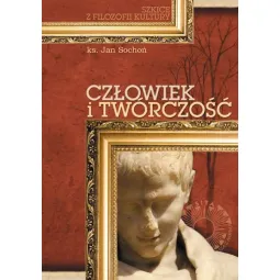 CZŁOWIEK I TWÓRCZOŚĆ