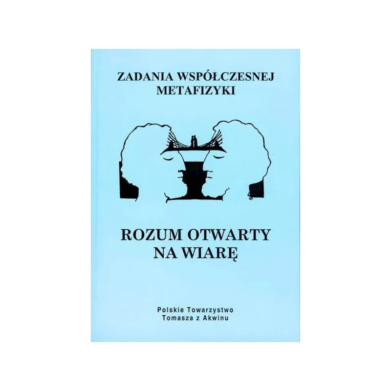 ROZUM OTWARTY NA WIARĘ