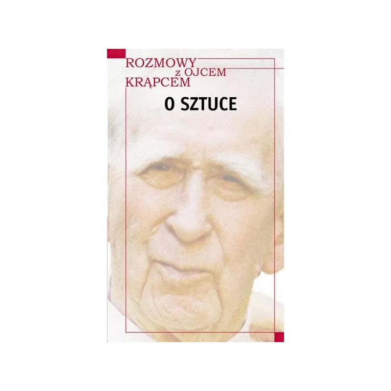 ROZMOWY Z O. KRĄPCEM O SZTUCE