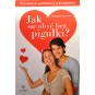 JAK  SIĘ OBYĆ BEZ PIGUŁKI ? TAJEMNICA SPEŁNIONEJ SEKSUALNOŚCI