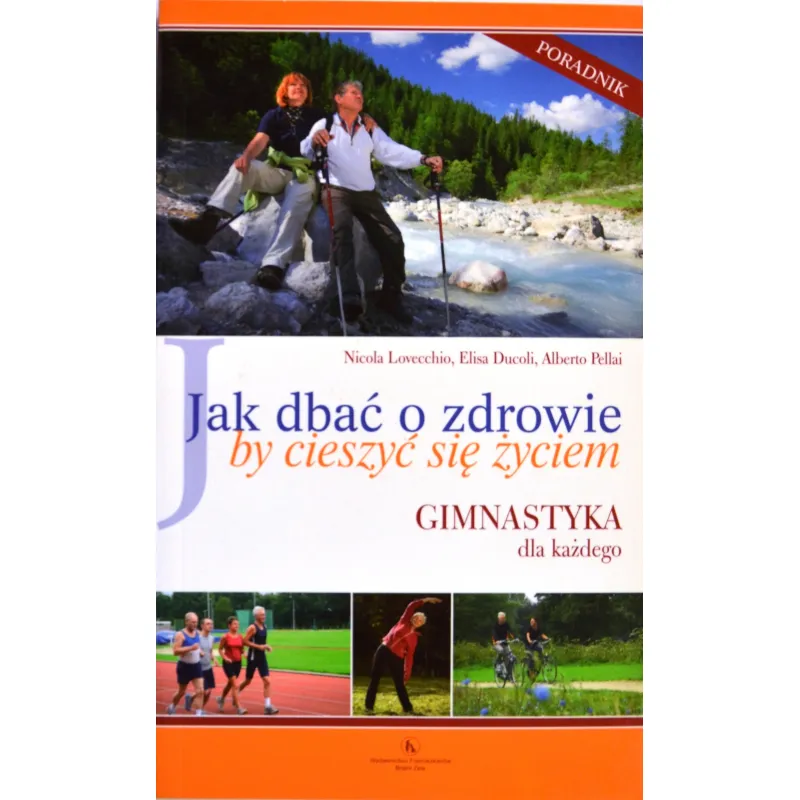 JAK DBAĆ O ZDROWIE BY CIESZYĆ SIĘ ŻYCIEM. GIMNASTYKA DLA KAŻDEGO
