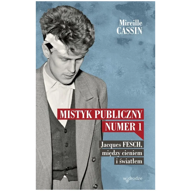 MISTYK PUBLICZNY NUMER 1. JACQUES FESCH, MIĘDZY CIENIEM I ŚWIATŁEM