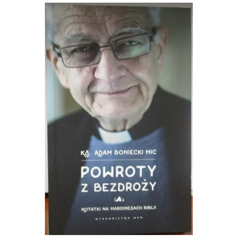 POWROTY Z BEZDROŻY. NOTATKI NA MARGINESACH BIBLII