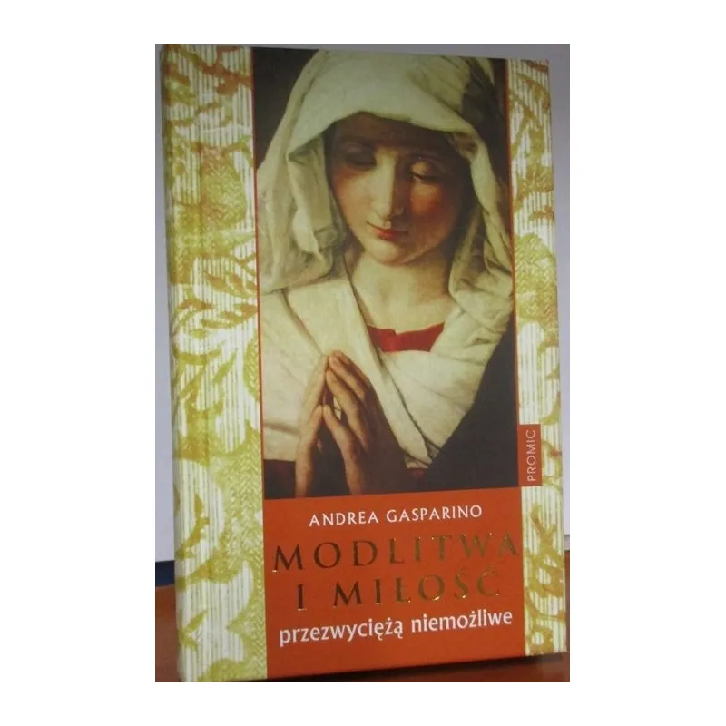 MODLITWA I MIŁOŚĆ PRZEZWYCIĘŻAJĄ NIEMOŻLIWE