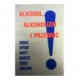 ALKOHOL ALKOHOLIZM I PRZEMOC. ROZBOJE, WYPADKI, GWAŁTY, KRADZIEŻE, POBICIA, ZABÓJSTWA