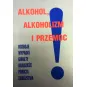 ALKOHOL ALKOHOLIZM I PRZEMOC. ROZBOJE, WYPADKI, GWAŁTY, KRADZIEŻE, POBICIA, ZABÓJSTWA