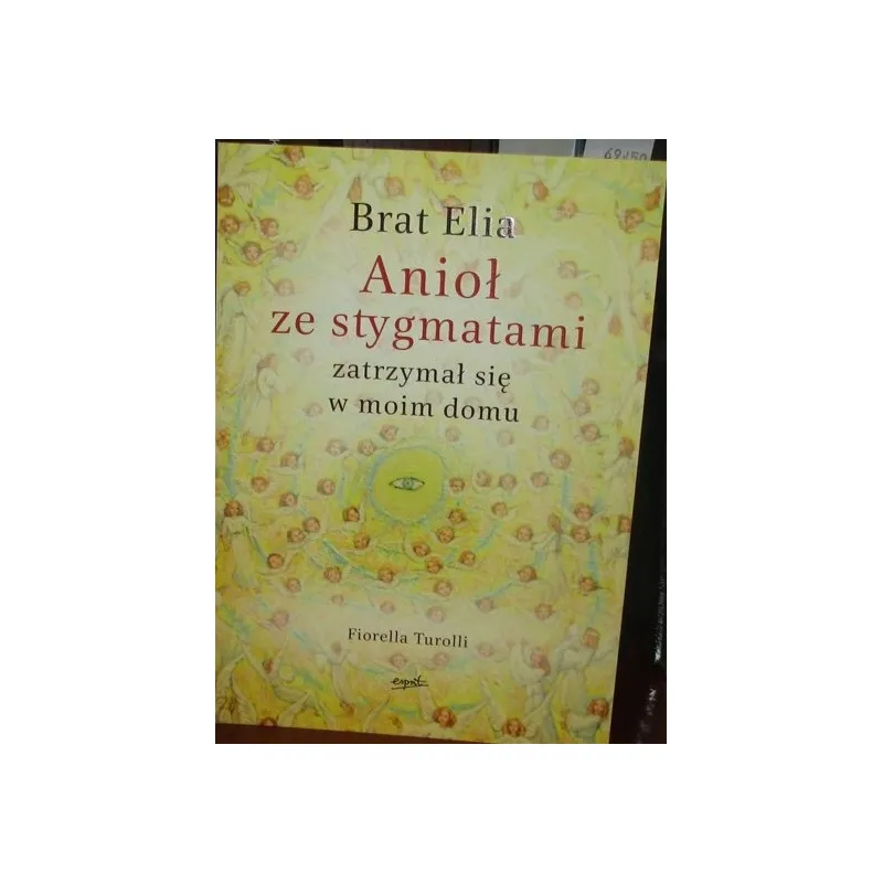 BRAT ELIA. ANIOŁ ZE STYGMATAMI ZATRZYMAŁ SIĘ W MOIM DOMU