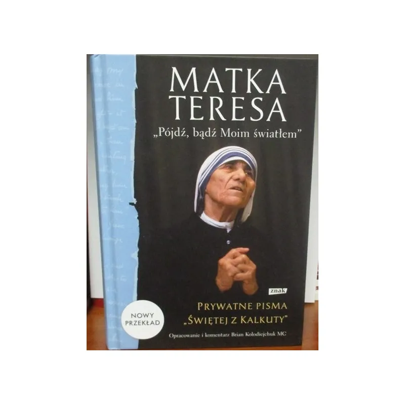 MATKA TERESA "PÓJDŹ, BĄDŹ MOIM ŚWIATŁEM"