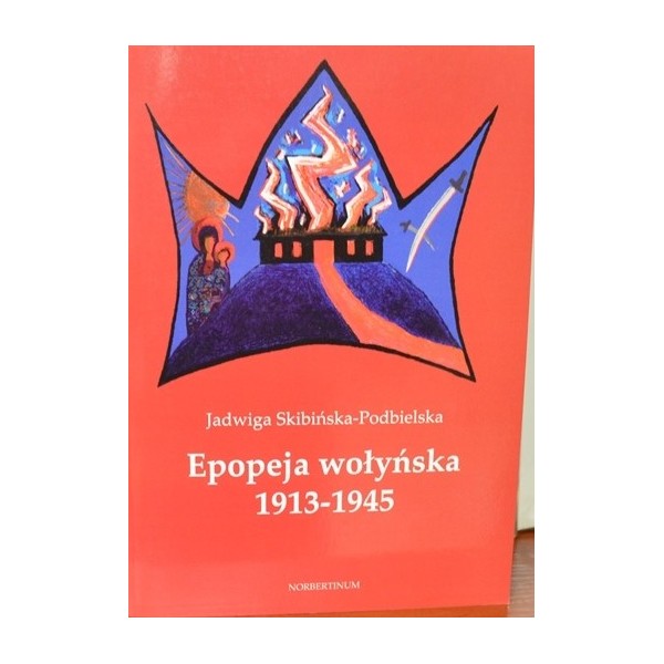 EPOPEJA WOŁYŃSKA 1913-1945