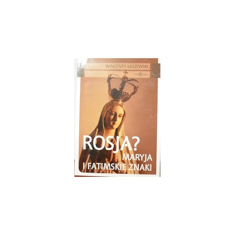 ROSJA? MARYJA I FATIMSKIE ZNAKI