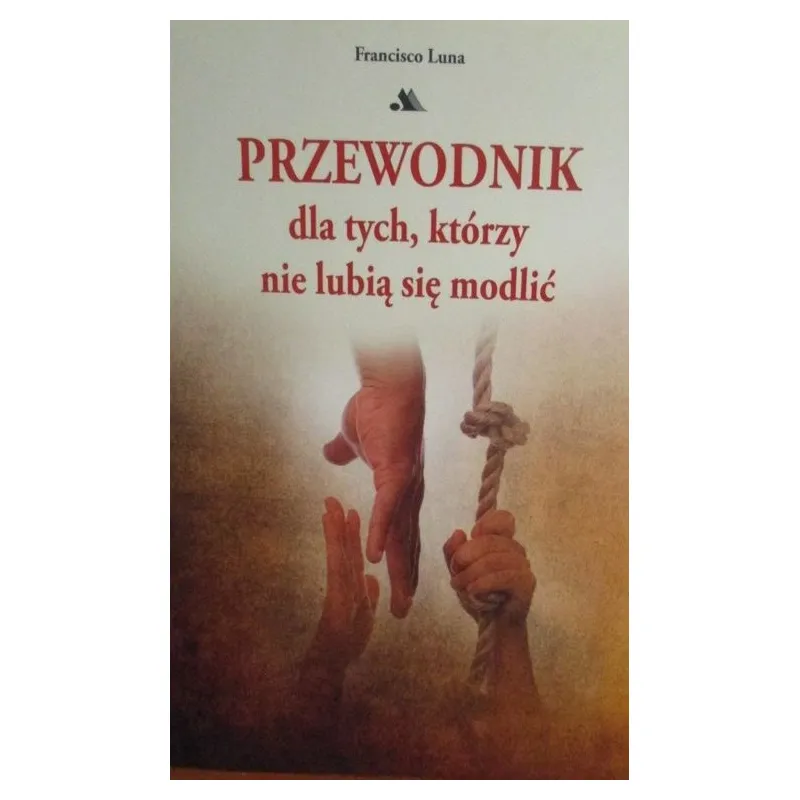 PRZEWODNIK DLA TYCH KTÓRZY NIE LUBIĄ SIĘ MODLIĆ