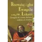 ROZWAŻAJ I GŁOŚ EWANGELIĘ  WG. ŁUKASZA