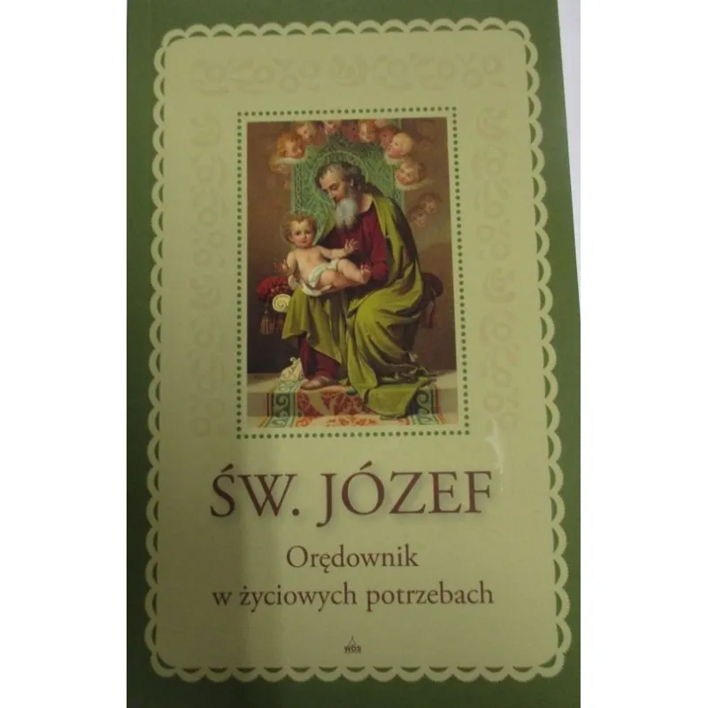 ŚW. JÓZEF. ORĘDOWNIK W ŻYCIOWYCH POTRZEBACH