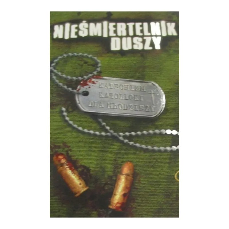 NIEŚMIERTELNIK DUSZY. KATECHIZM KATOLICKI DLA MŁODZIEŻY
