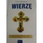 CO TO ZNACZY ŻE… WIERZĘ. MAŁA KSIĄŻECZKA O WIELKICH SPRAWACH