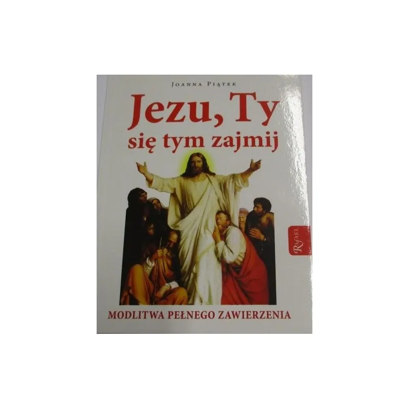 JEZU, TY SIĘ TYM ZAJMIJ. MOIDLITWA PEŁNEGO ZAWIERZENIA